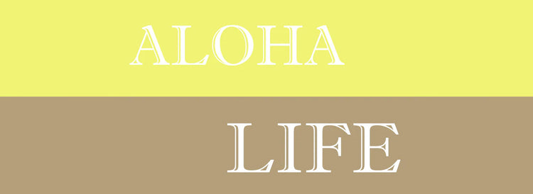Aloha Life I Luxuria